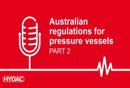 Podcast - Australian Regulations for Pressure Vessels PART 2